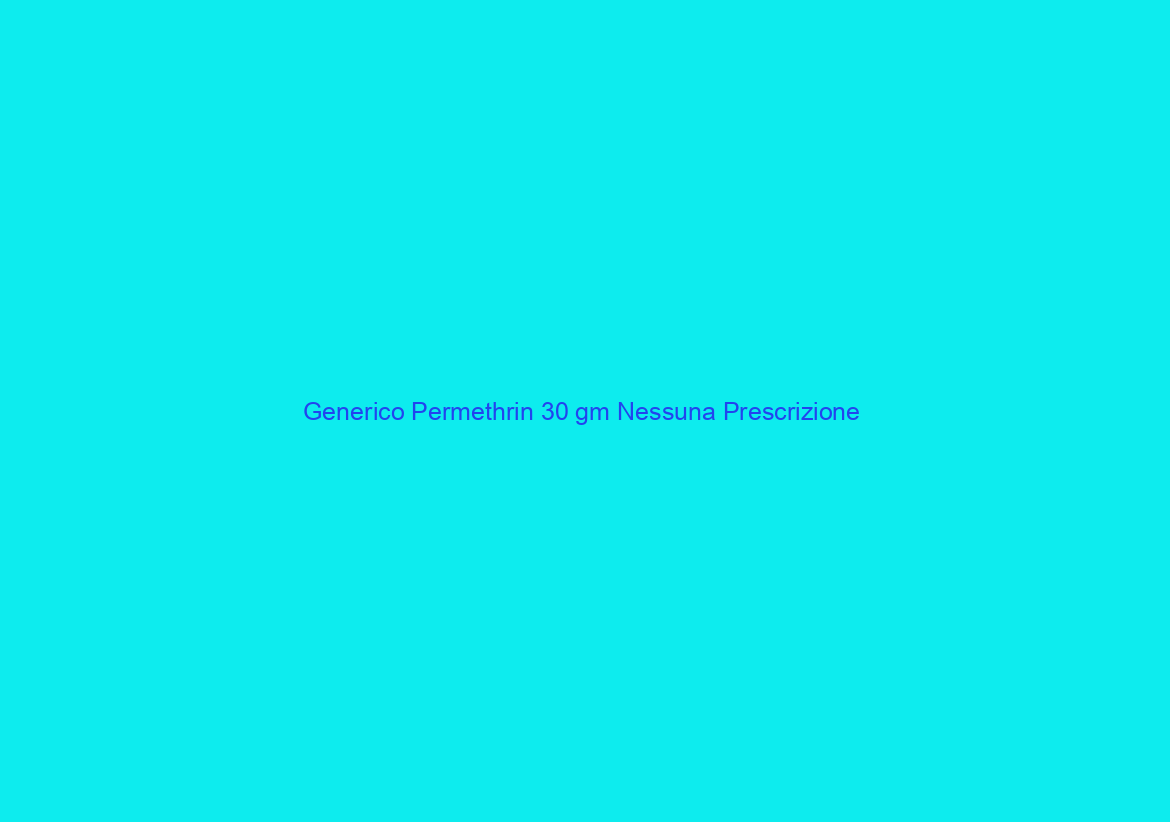 Generico Permethrin 30 gm Nessuna Prescrizione / Drug negozio, sicuro e protetto / 24h Supporto Online